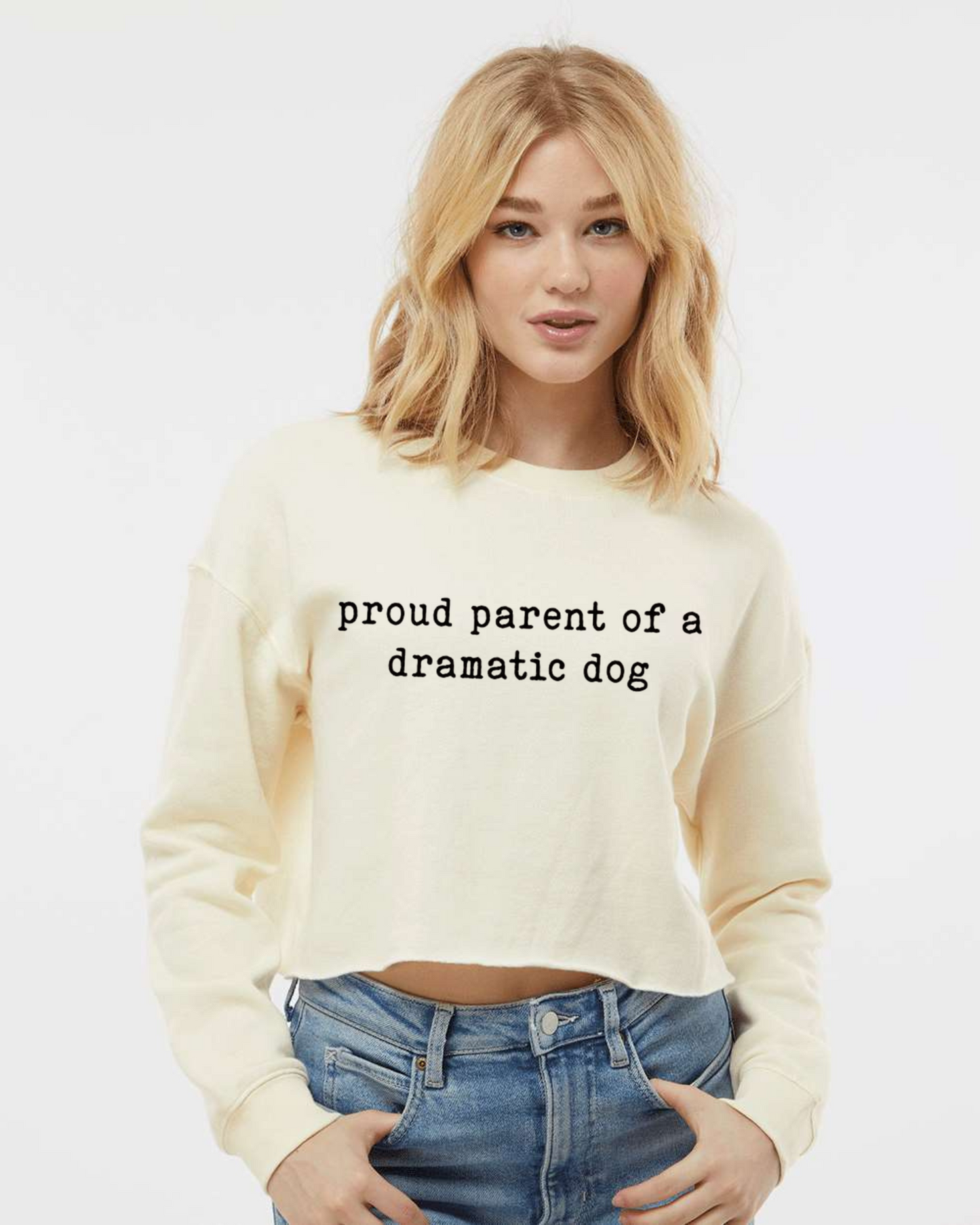 Proud Parent of a Dramatic Dog Crop Sweatshirt