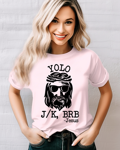 YOLO J/K BRB Jesus Tee – Funny Christian Humor Graphic T-Shirt